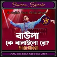 Baula Ke Banailo Re Karaoke By Jk Majlish Feat. Pinto Ghosh (Rtv Music)