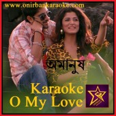 O My Love Karaoke (Amanush) By Kunal Ganjawal & Shreya Ghoshal (Mp4)
