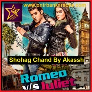 Shohag Chand Karaoke By Akassh - Movie - Romeo vs Juliet (Mp4)
