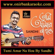 Tumi Amar Na Hou Karaoke By Sandhi (Mp4)